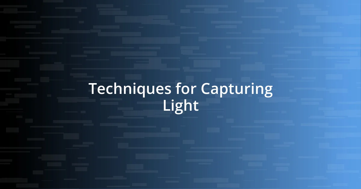 Techniques for Capturing Light