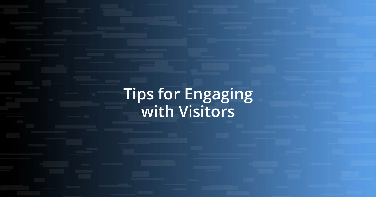 Tips for Engaging with Visitors