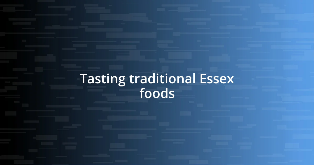 Tasting traditional Essex foods