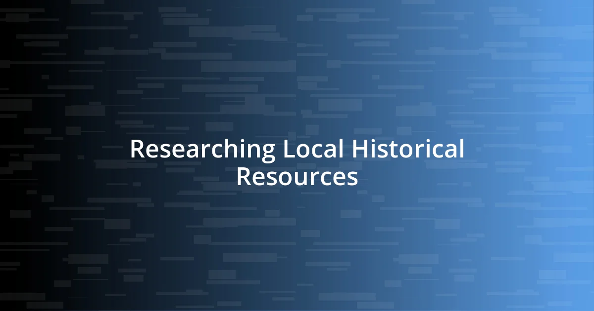 Researching Local Historical Resources