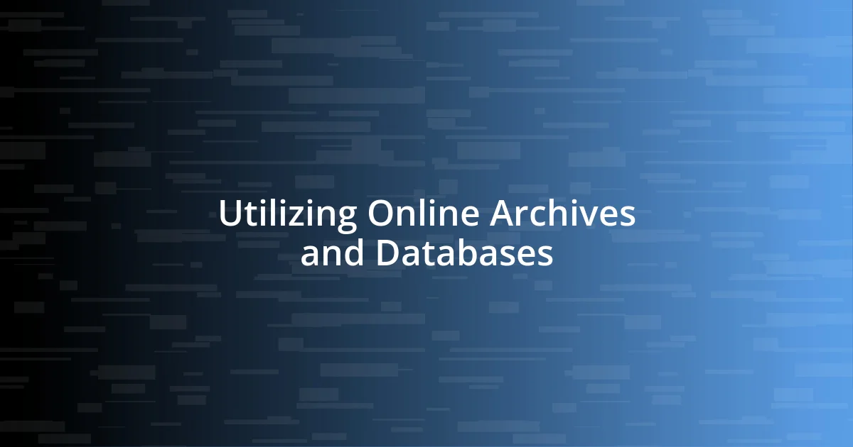 Utilizing Online Archives and Databases