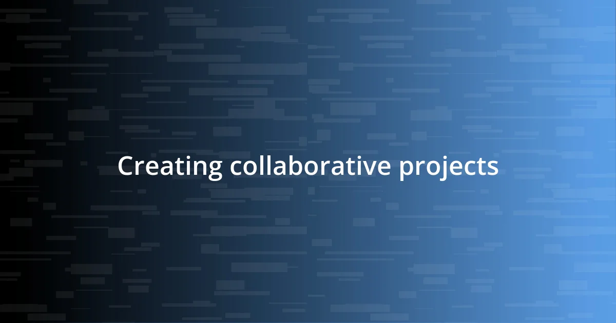 Creating collaborative projects