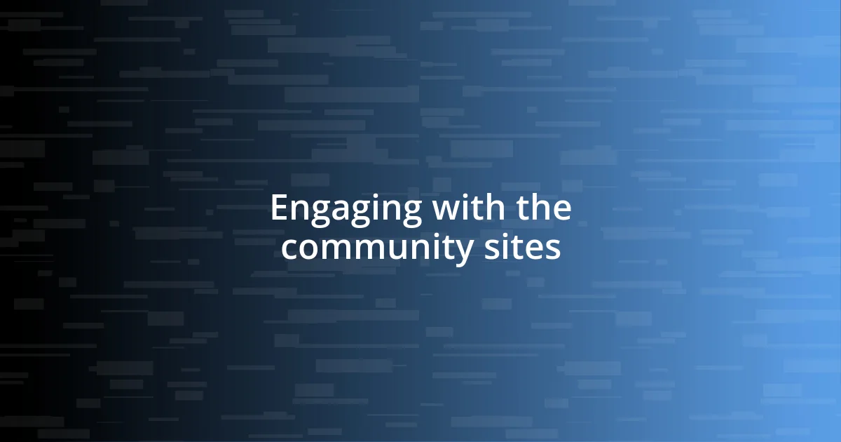 Engaging with the community sites