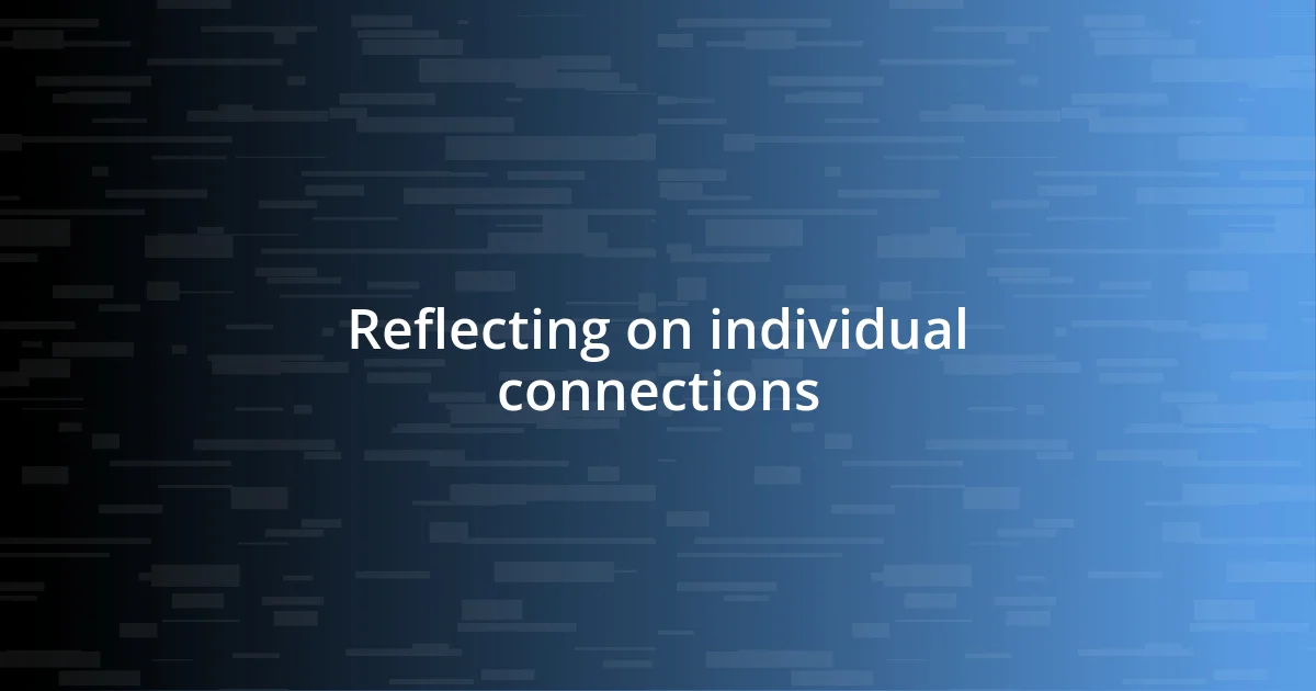 Reflecting on individual connections