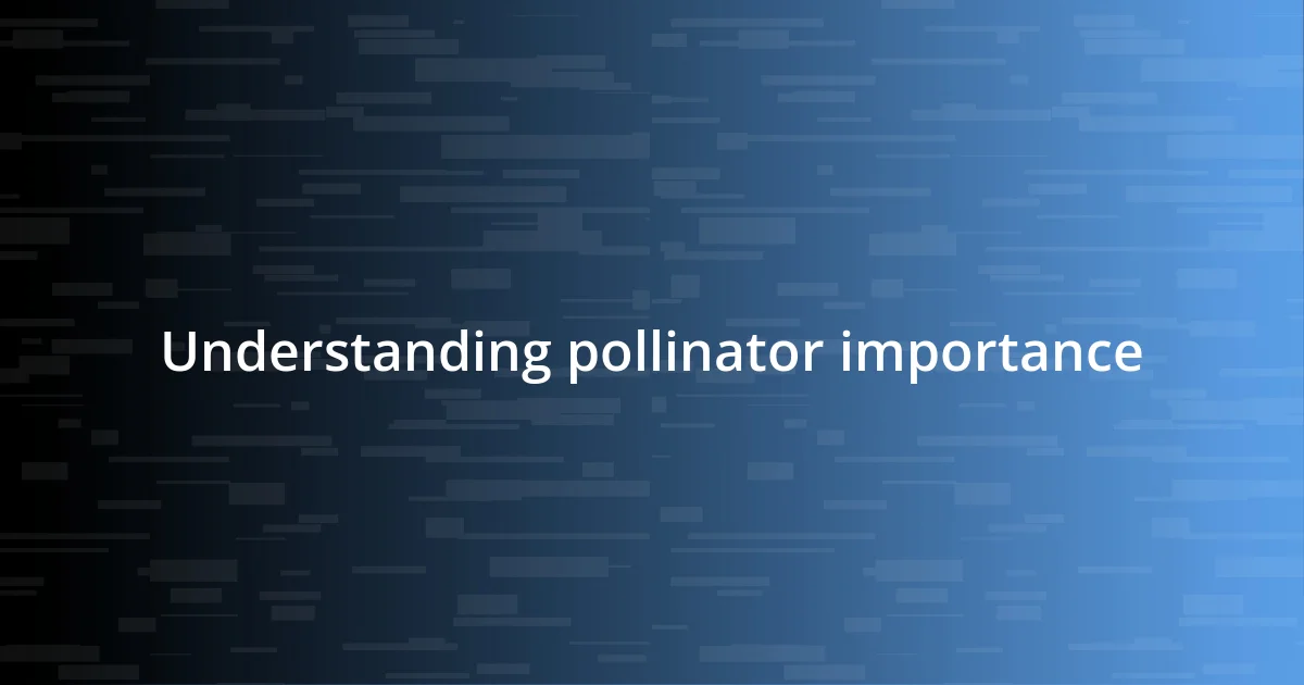 Understanding pollinator importance