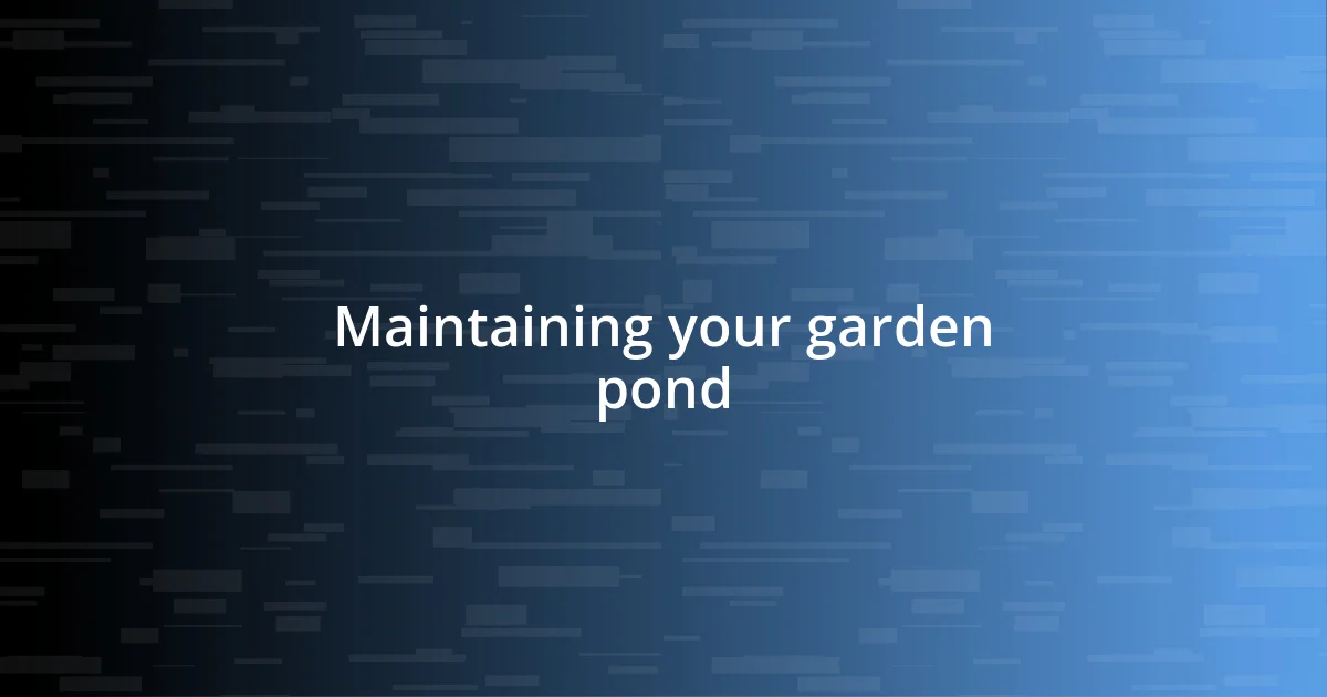 Maintaining your garden pond