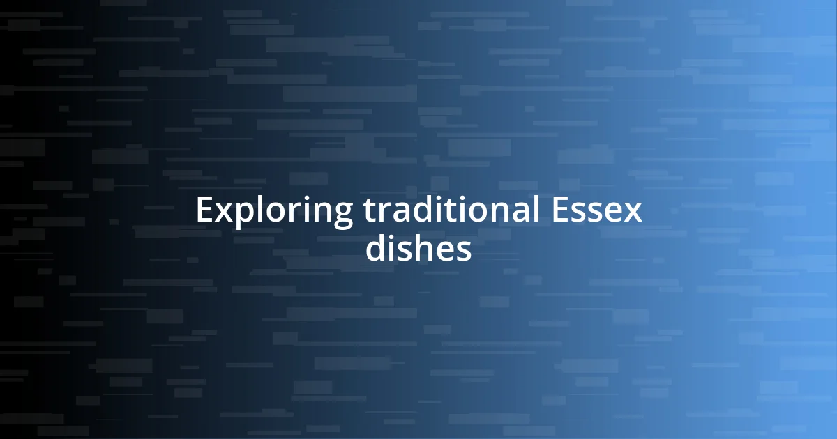 Exploring traditional Essex dishes