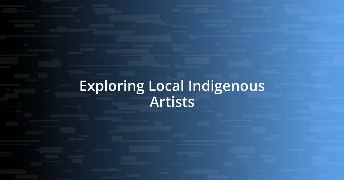 Exploring Local Indigenous Artists