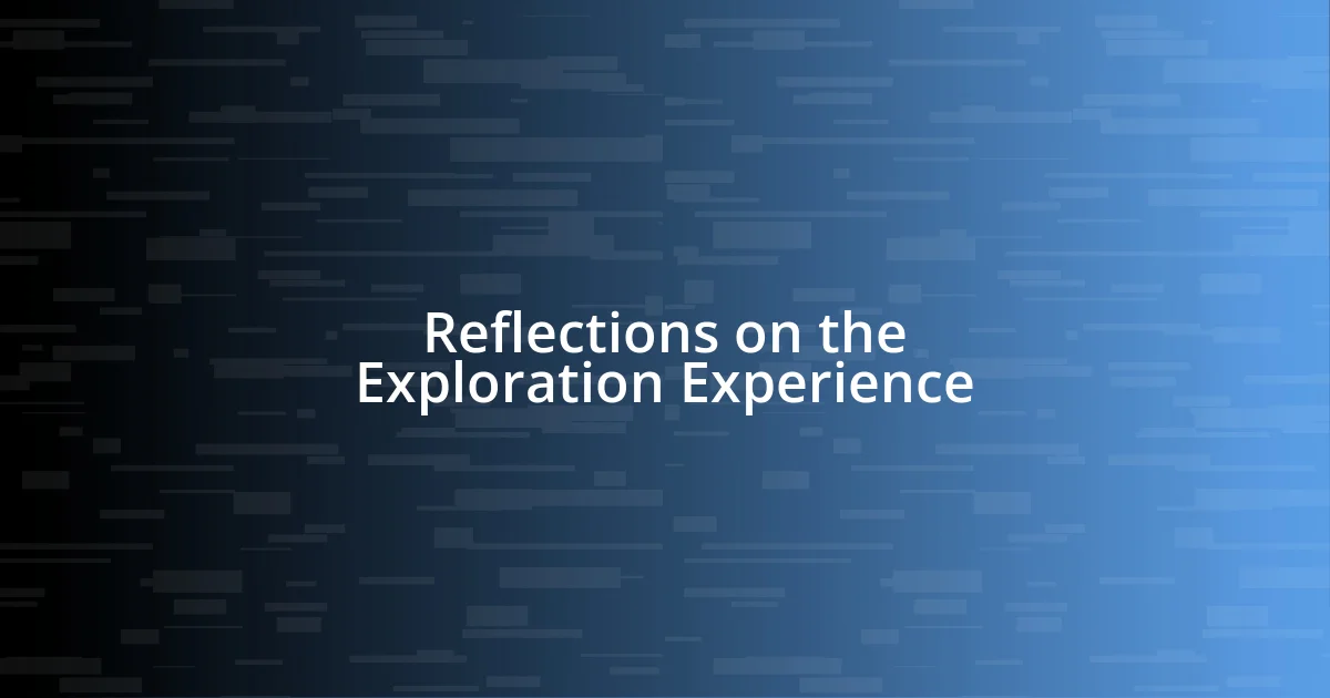 Reflections on the Exploration Experience