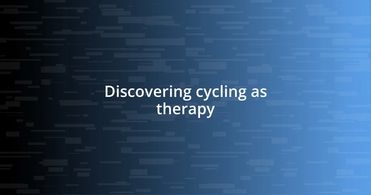 Discovering cycling as therapy