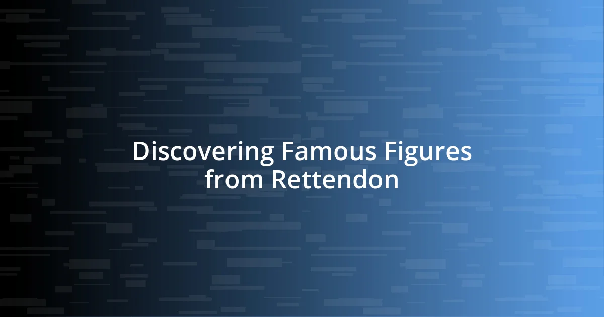 Discovering Famous Figures from Rettendon