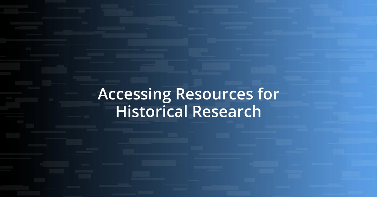 Accessing Resources for Historical Research