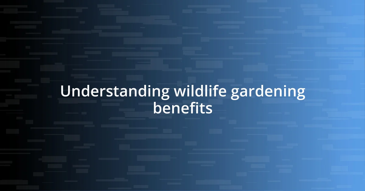 Understanding wildlife gardening benefits