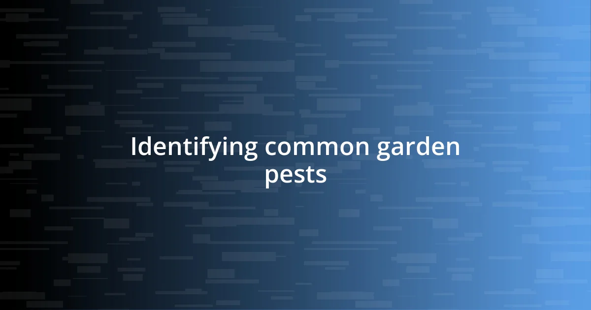 Identifying common garden pests