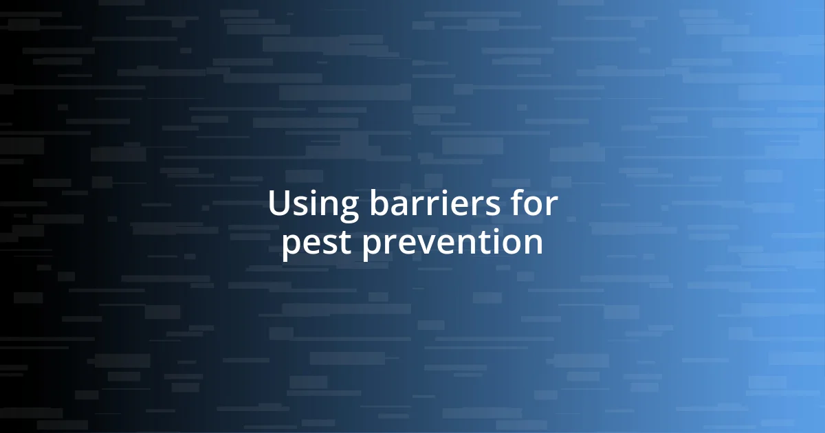 Using barriers for pest prevention