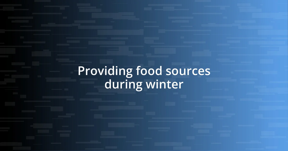 Providing food sources during winter