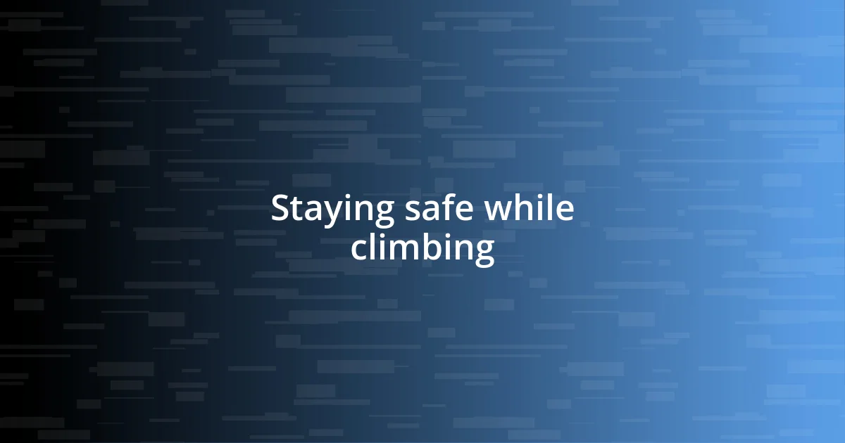 Staying safe while climbing