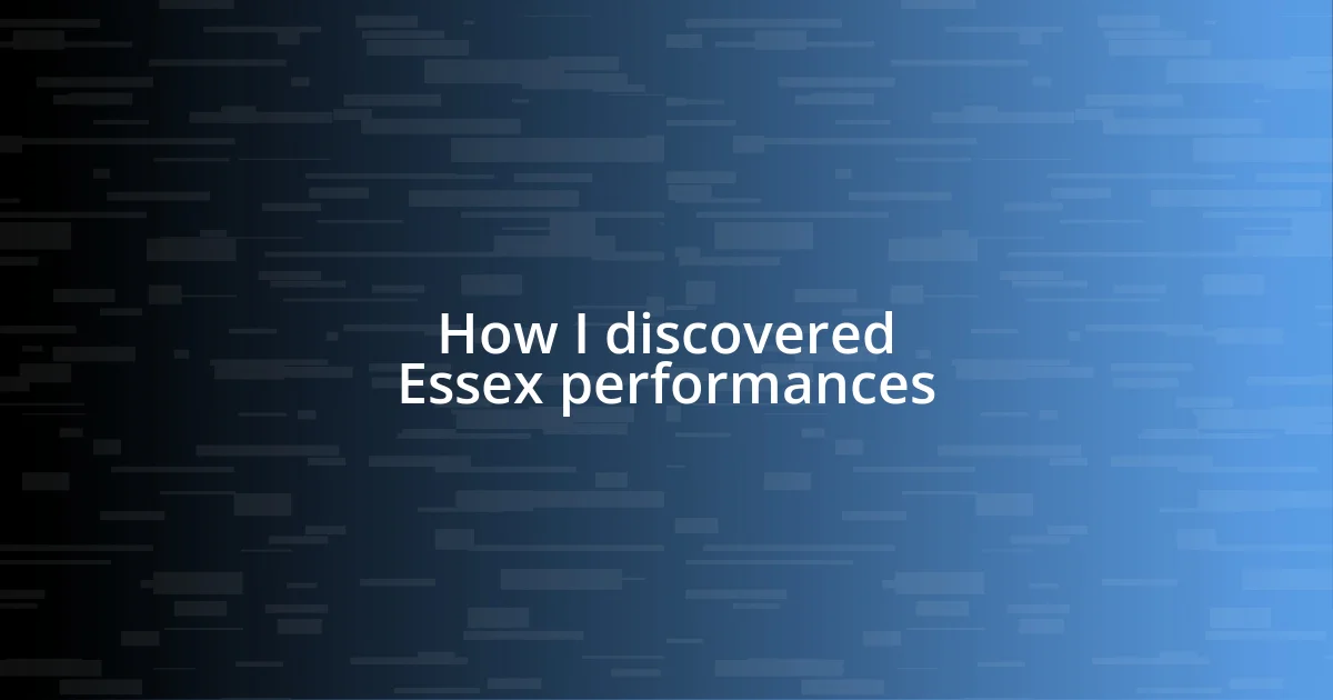 How I discovered Essex performances