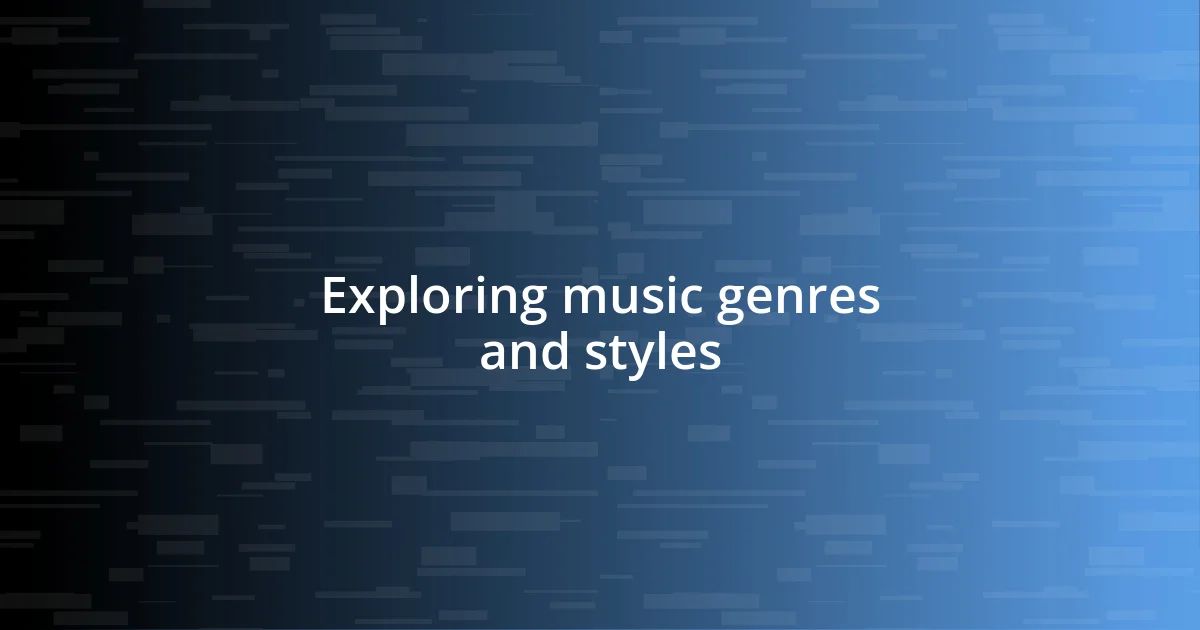 Exploring music genres and styles