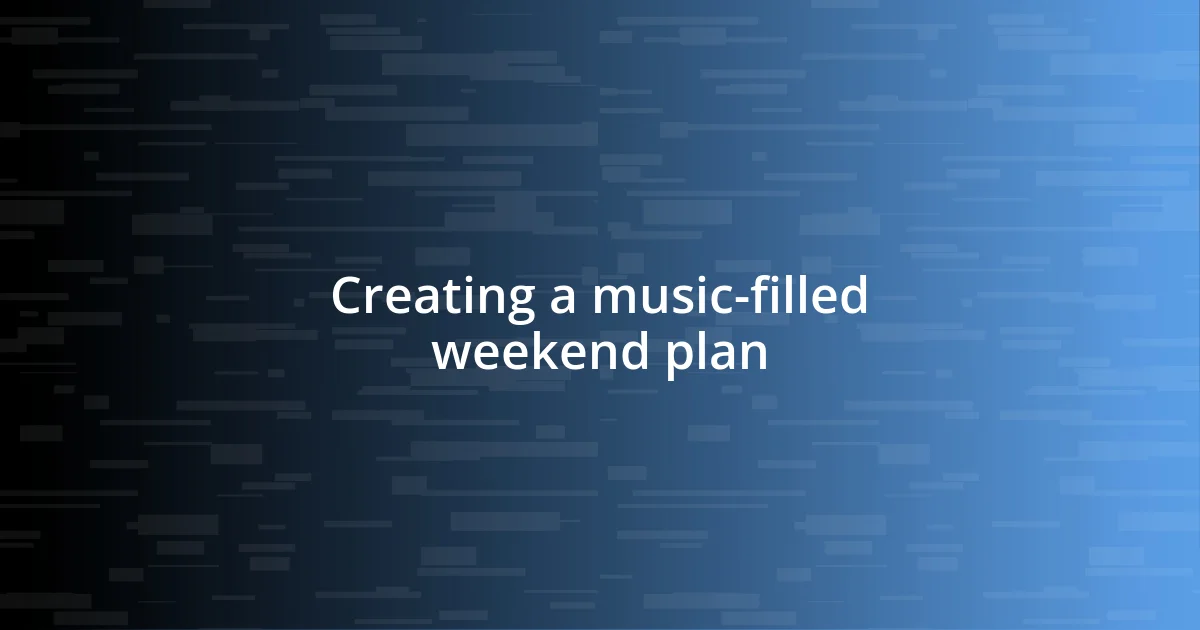 Creating a music-filled weekend plan