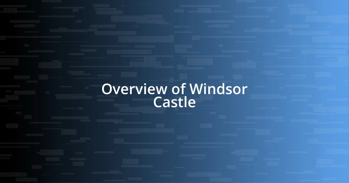 Overview of Windsor Castle