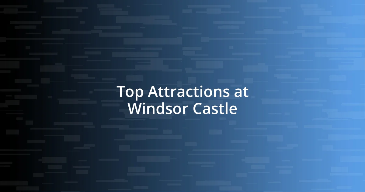 Top Attractions at Windsor Castle