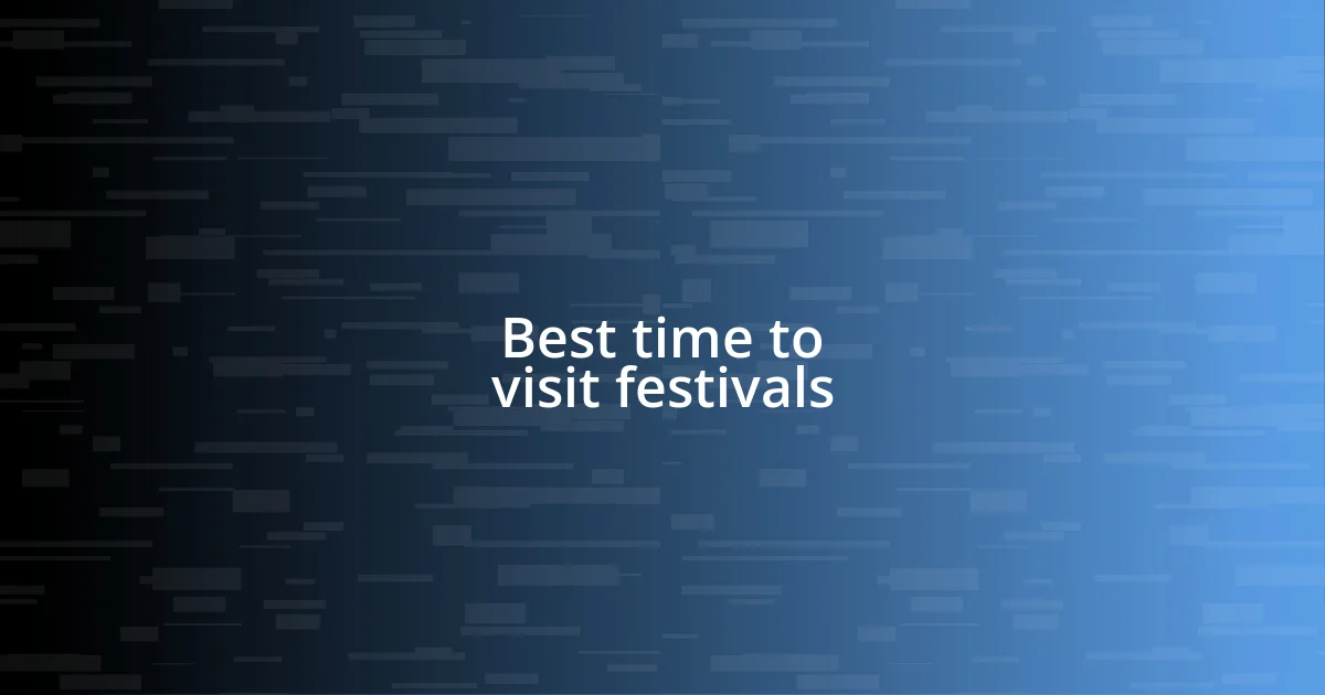 Best time to visit festivals