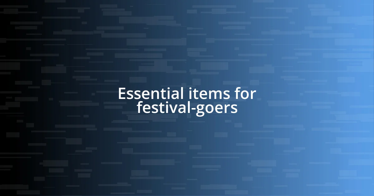 Essential items for festival-goers