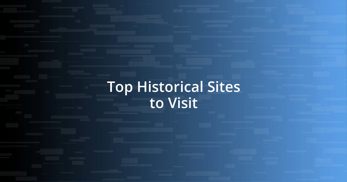 Top Historical Sites to Visit