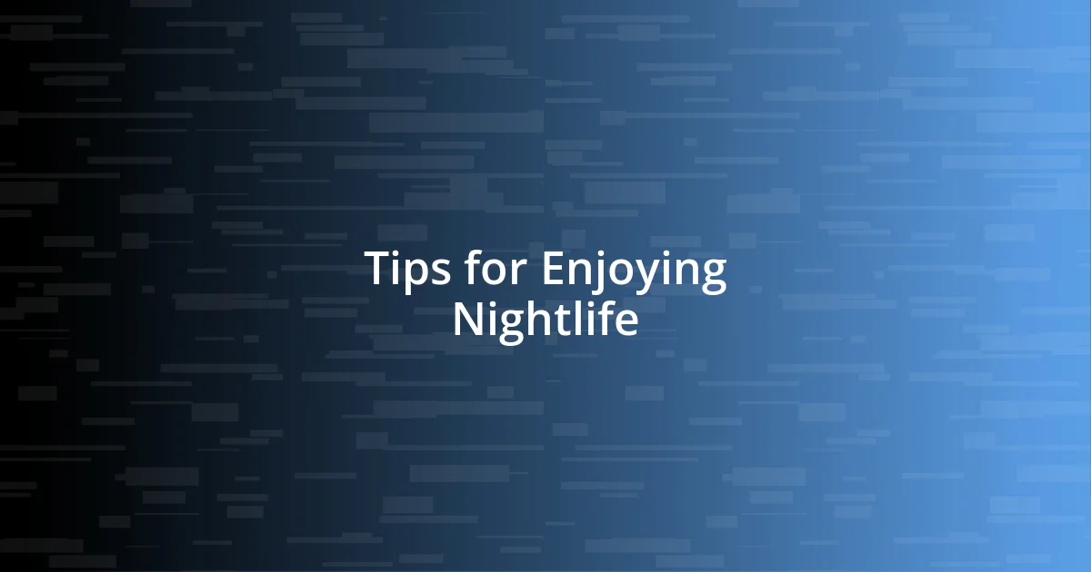 Tips for Enjoying Nightlife