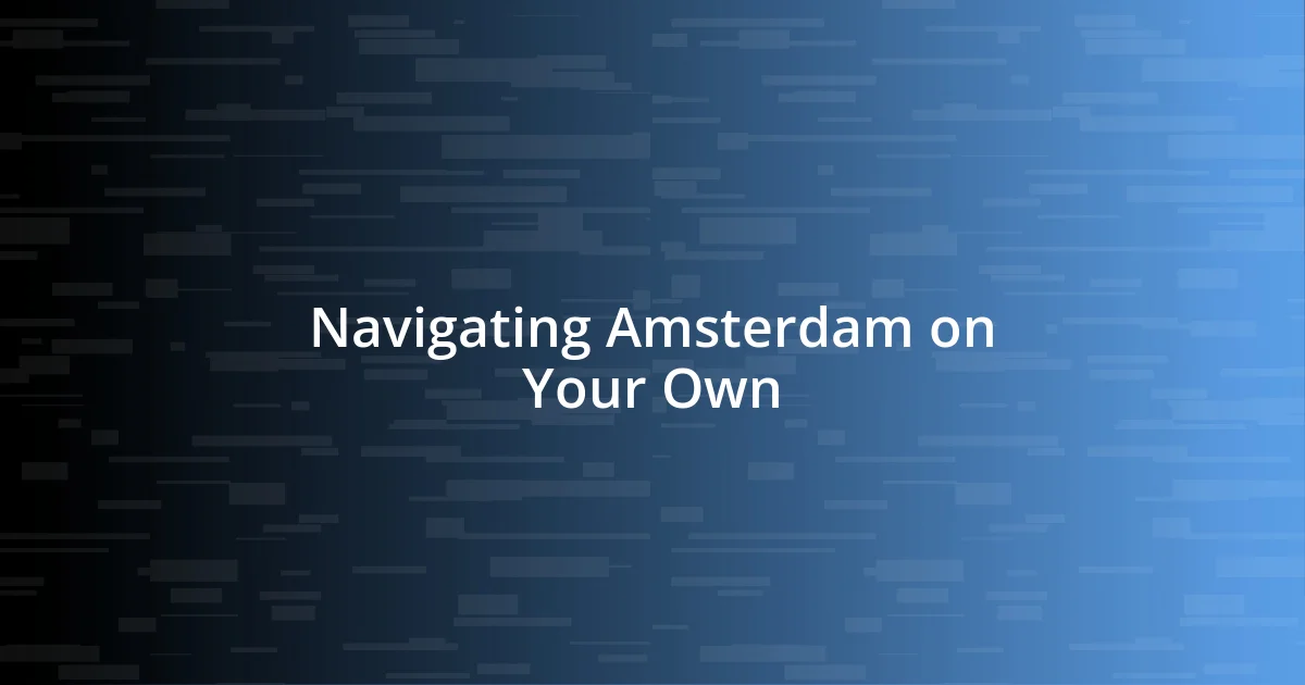 Navigating Amsterdam on Your Own