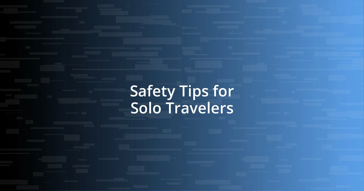 Safety Tips for Solo Travelers