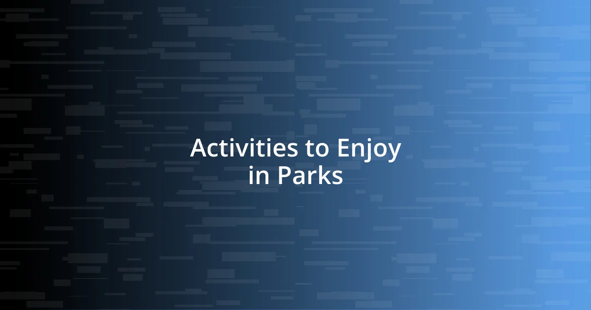 Activities to Enjoy in Parks