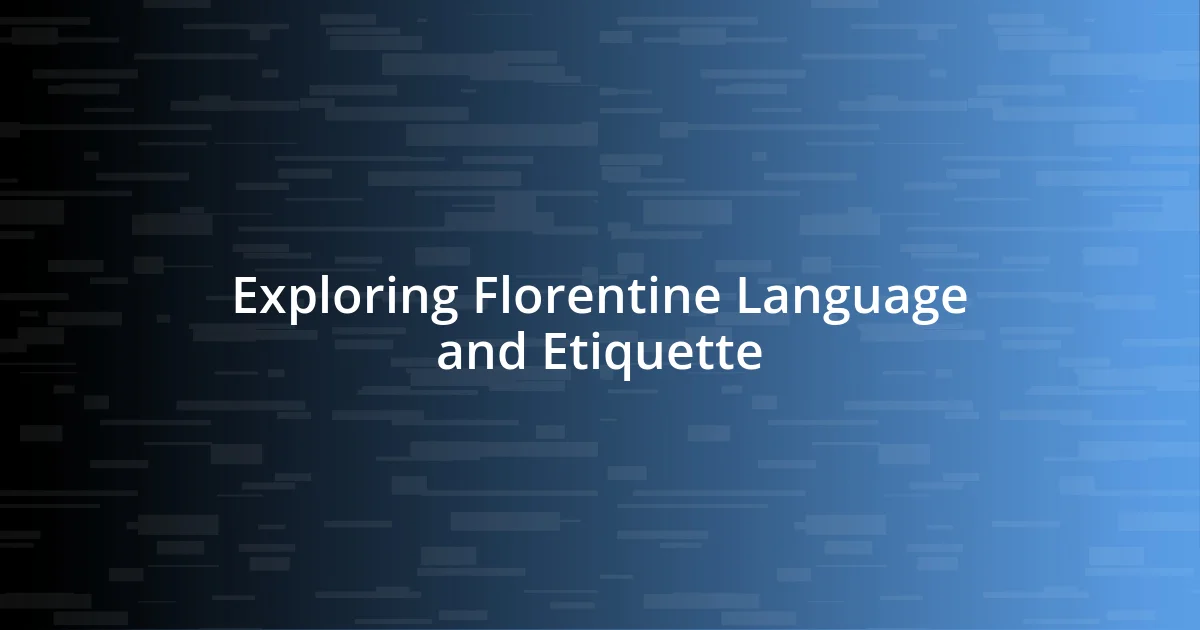 Exploring Florentine Language and Etiquette