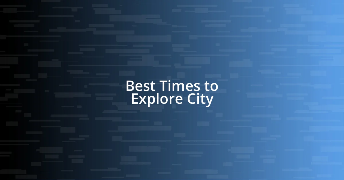 Best Times to Explore City