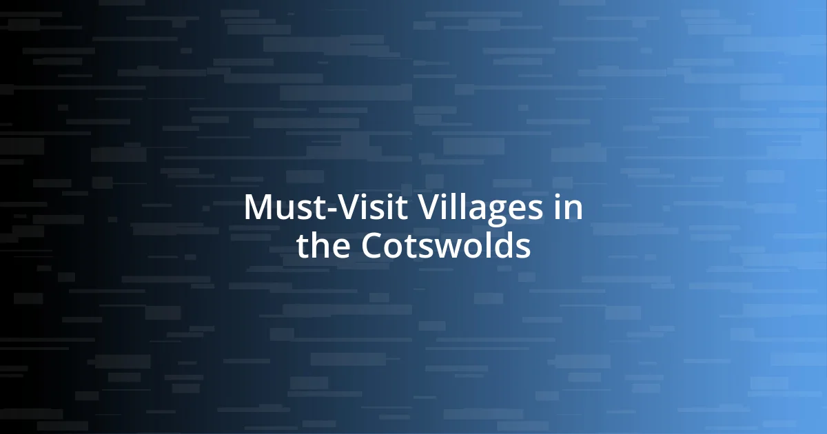 Must-Visit Villages in the Cotswolds