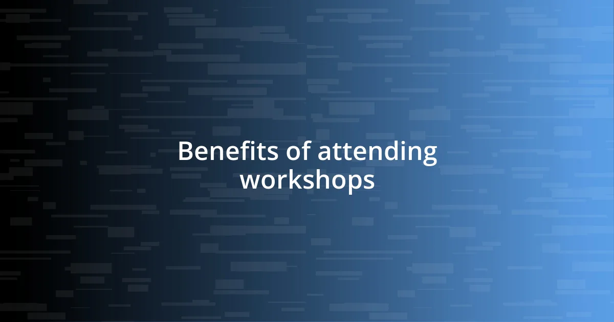 Benefits of attending workshops