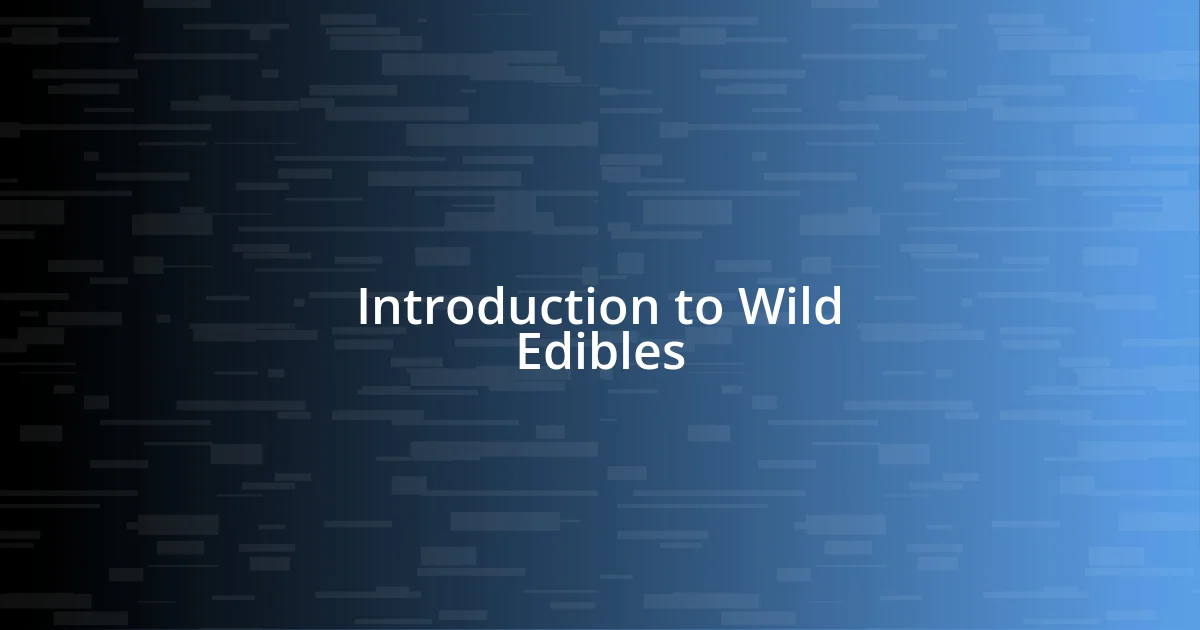 Introduction to Wild Edibles