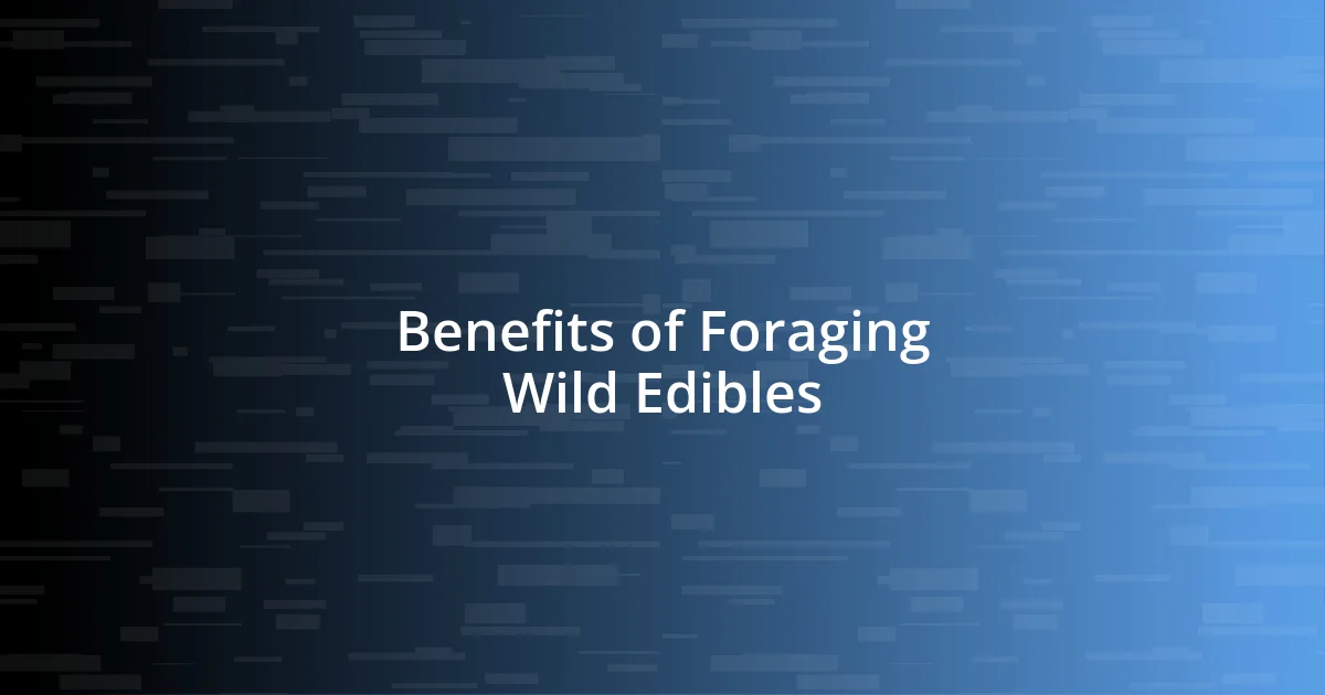 Benefits of Foraging Wild Edibles