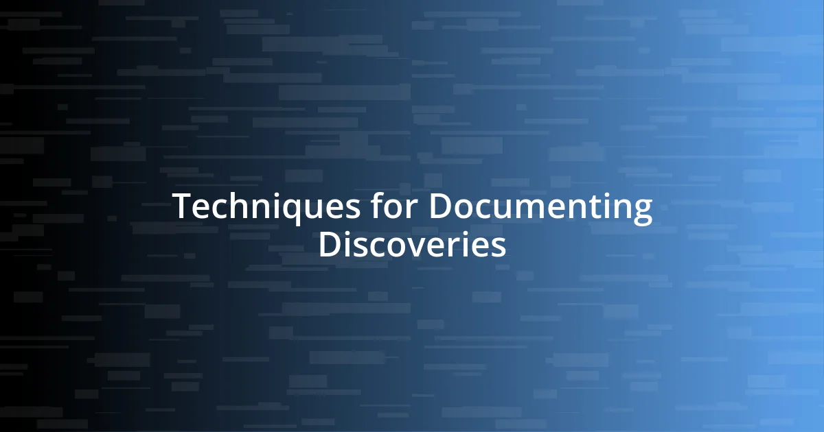 Techniques for Documenting Discoveries