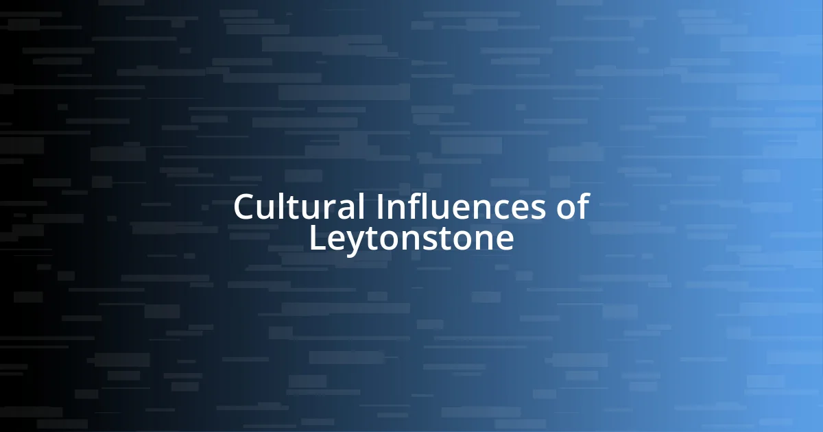 Cultural Influences of Leytonstone