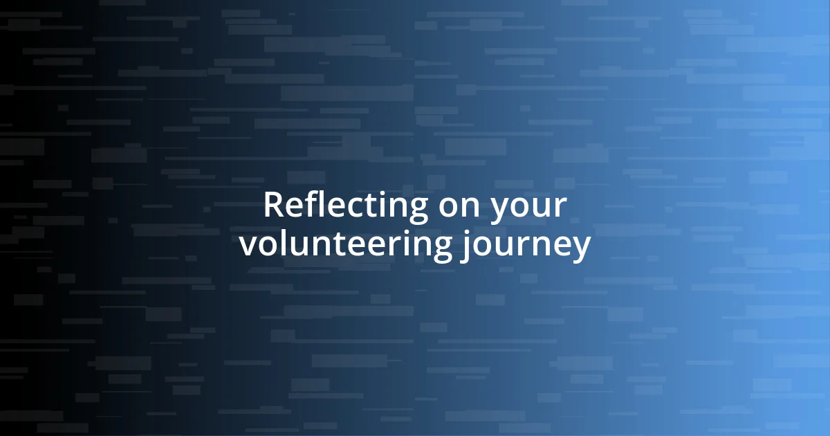 Reflecting on your volunteering journey