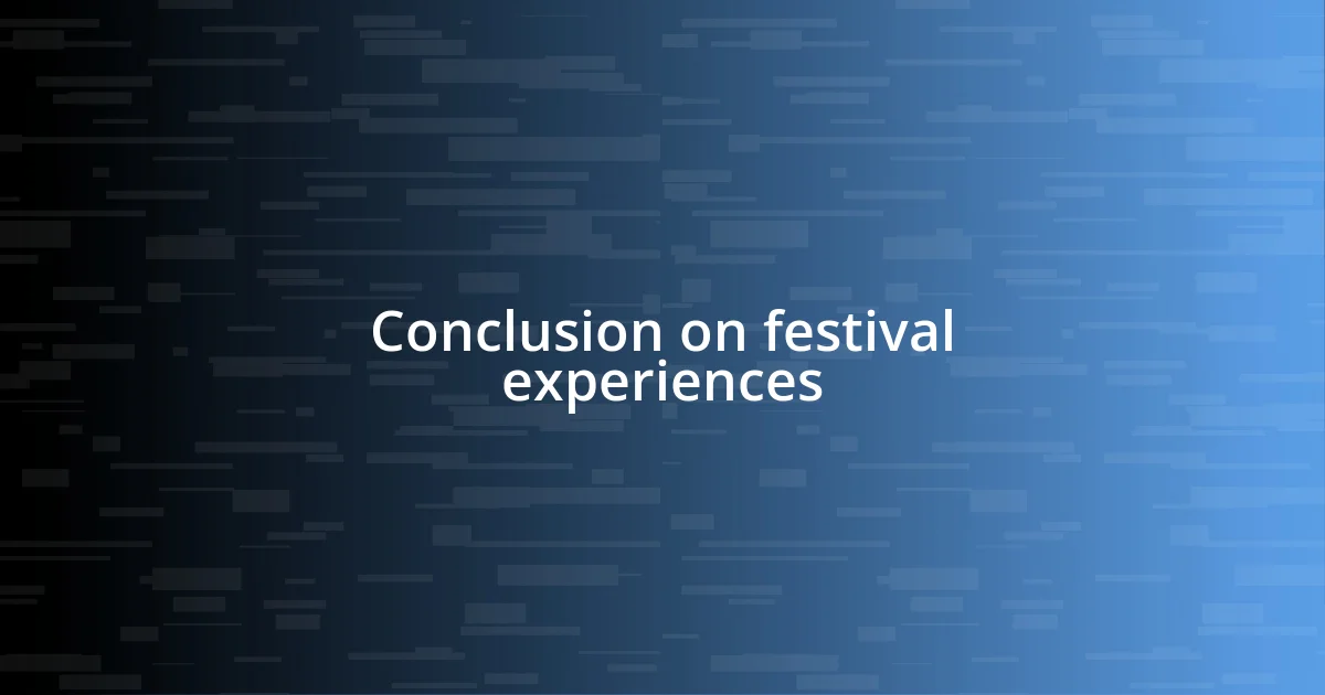 Conclusion on festival experiences