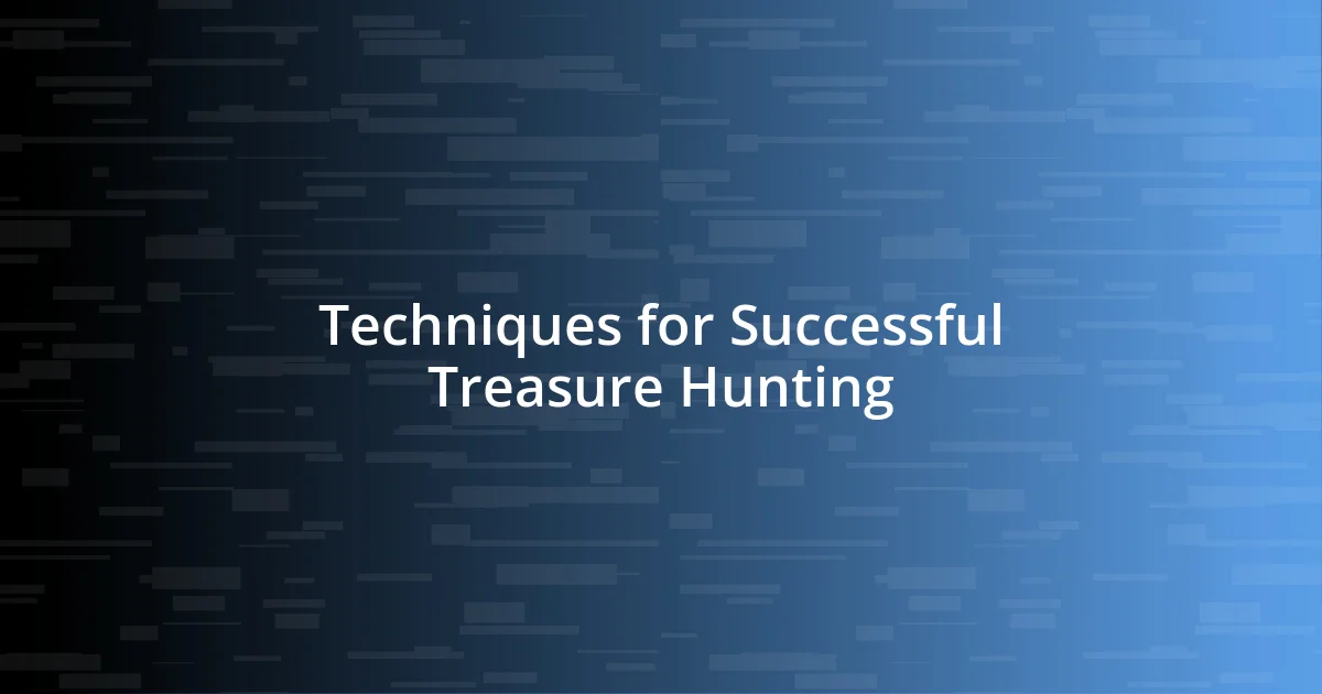 Techniques for Successful Treasure Hunting