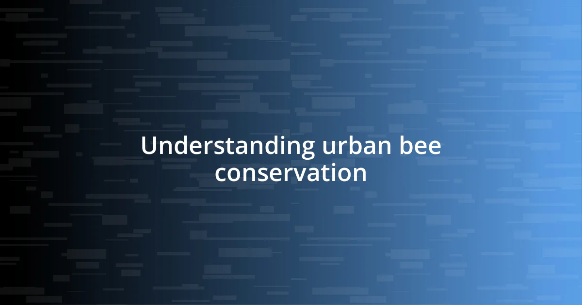 Understanding urban bee conservation