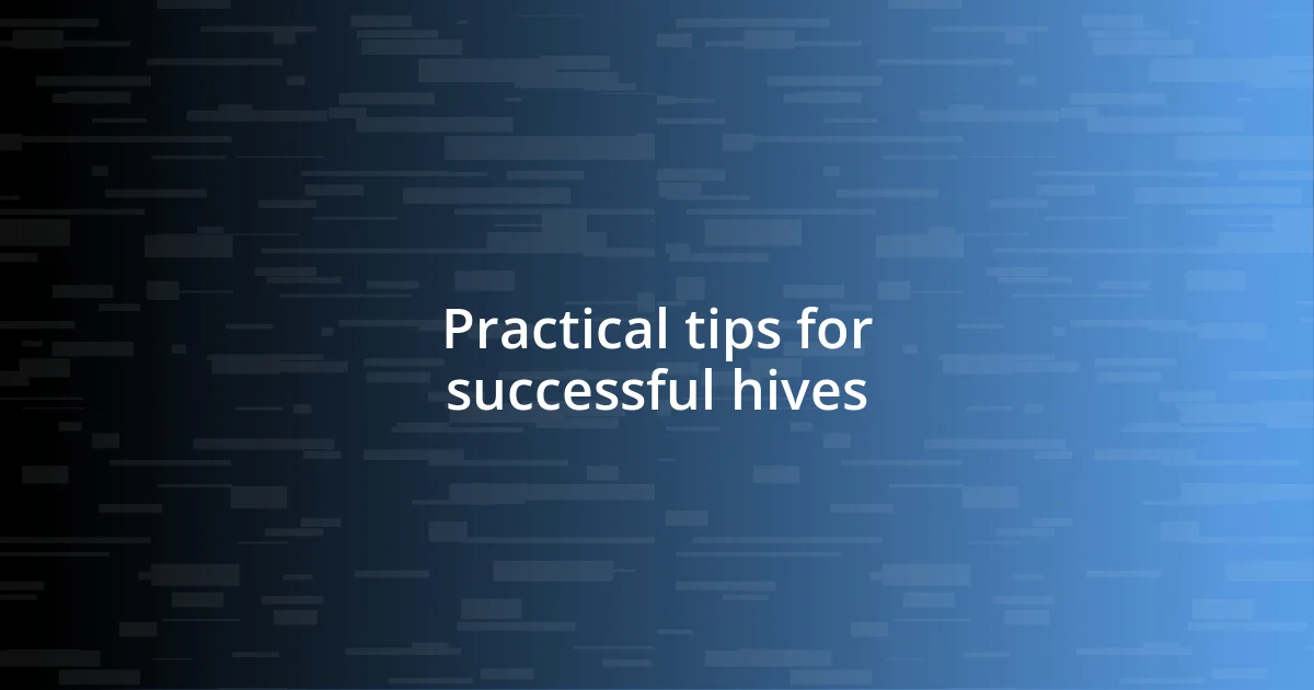 Practical tips for successful hives