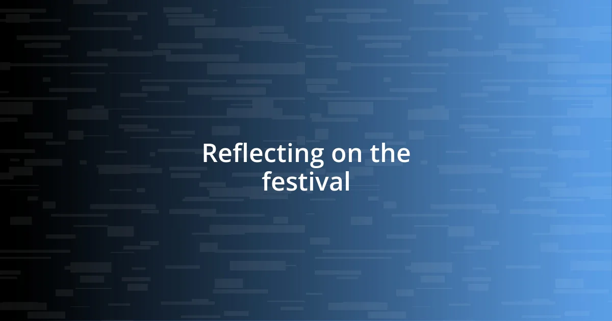 Reflecting on the festival