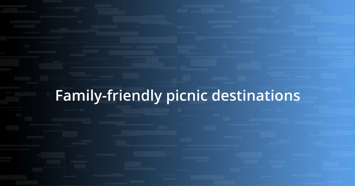 Family-friendly picnic destinations