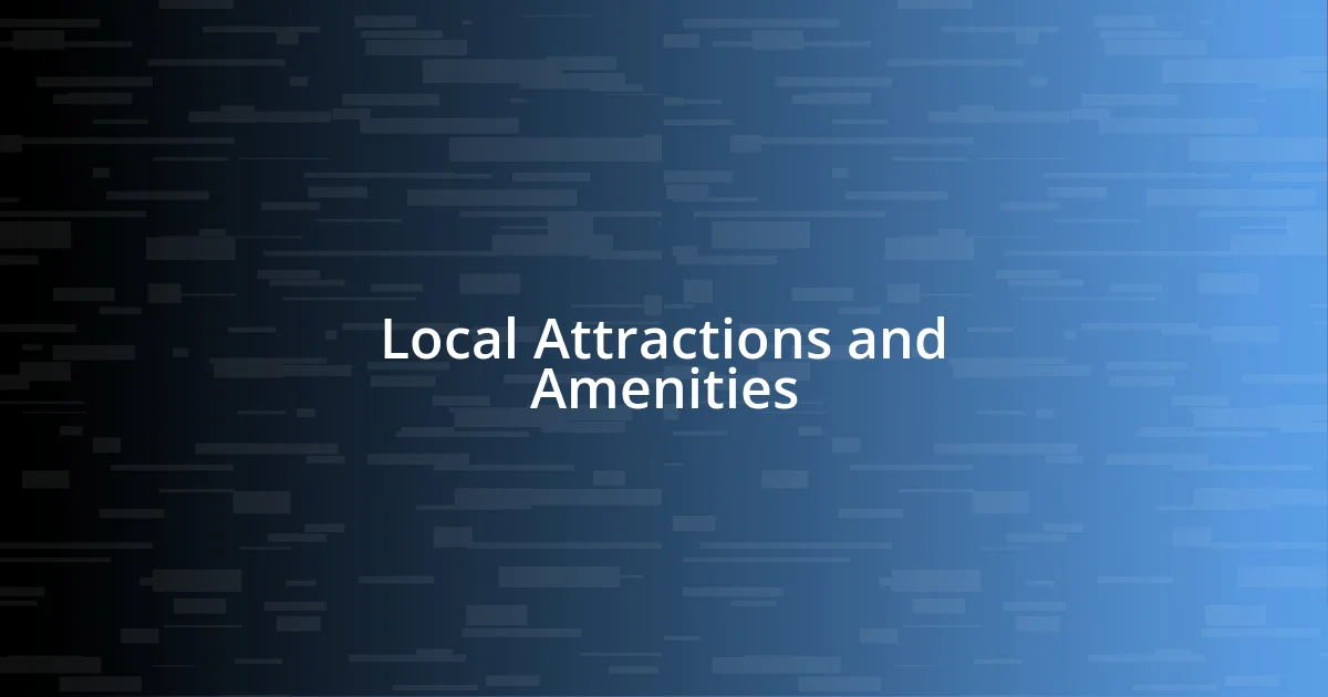 Local Attractions and Amenities