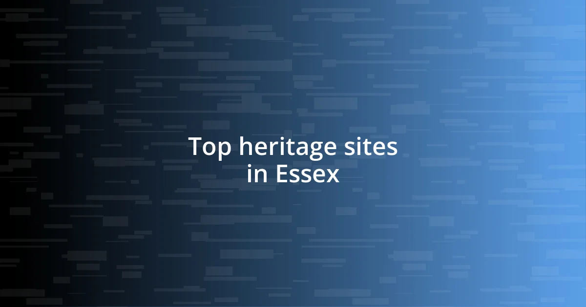 Top heritage sites in Essex